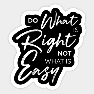 Do what is right not what is easy tshirt, inspirational shirt, motivation tshirt Sticker